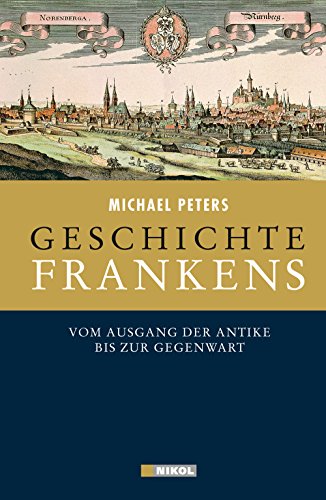 Beispielbild fr Geschichte Frankens: Vom Ausgang der Antike bis zur Gegenwart zum Verkauf von medimops