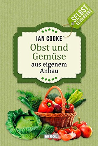 Selbstversorgung: Obst und Gemüse aus eigenem Anbau. - Ian Cooke