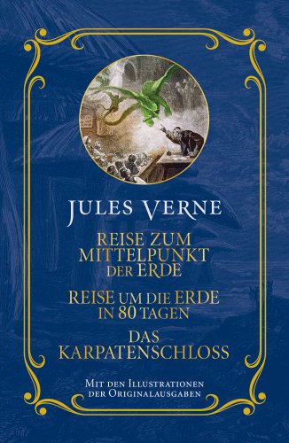 Beispielbild fr Jules Verne: Reise zum Mittelpunkt der Erde, Reise um die Erde in 80 Tagen, Das Karpatenschloss: Mit den Illustrationen der Originalausgabe zum Verkauf von medimops