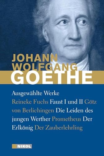 Goethe: Ausgewählte Werke: Die Leiden des jungen Werther, Faust I und II und weitere: mit zahlreichen Illustrationen - Goethe, Johann Wolfgang von