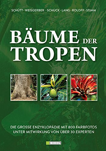 9783868202311: Bume der Tropen: Die grosse Enzyklopdie mit ber 800 Farbfotos unter Mitwirkung von ber 30 Experten