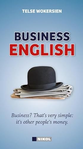 Business Englisch: Sicher sprechen und schreiben. Schnelle Hilfe für jede Situation. Die wichtigsten Redensarten. - Wokersien, Telse