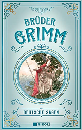 Gebrüder Grimm: Deutsche Sagen : vollständige illustrierte Ausgabe - Jacob Grimm