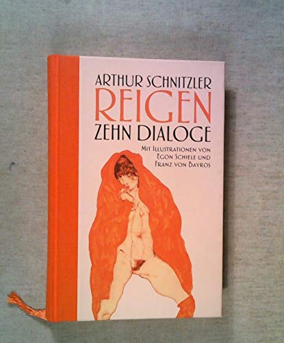 Reigen: Zehn Dialoge: Halbleinen: mit Illustrationen von Egon Schiele und Franz von Bayros - Schnitzler, Arthur