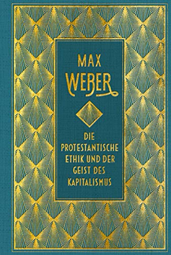 Die protestantische Ethik und der Geist des Kapitalismus: vollständige Ausgabe - Max, Weber