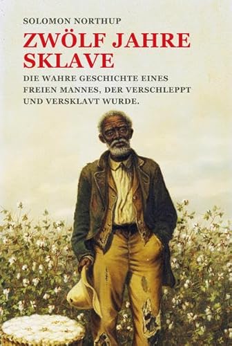 Beispielbild fr Zwlf Jahre Sklave: Die wahre Geschichte eines freien Mannes, der verschleppt und versklavt wurde. zum Verkauf von medimops