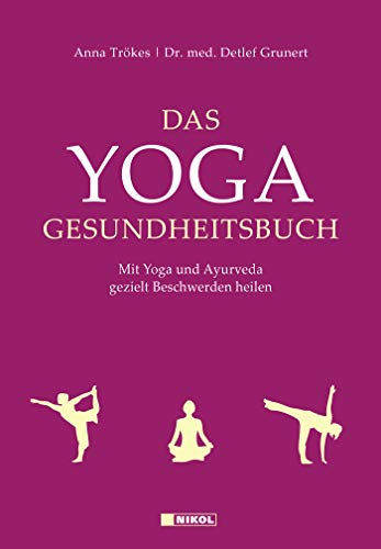 Das Yoga-Gesundheitsbuch: Mit Yoga und Ayurveda gezielt Beschwerden heilen - Trökes, Anna, Grunert, Detlef