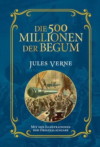 Die 500 Millionen der Begum: Mit Illustrationen der Originalausgabe - Verne, Jules