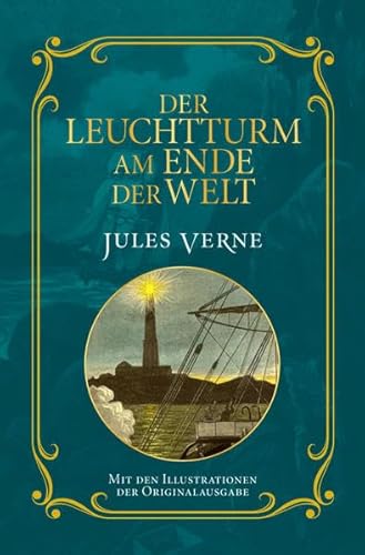 Der Leuchtturm am Ende der Welt: Mit Illustrationen der Originalausgabe - Verne, Jules