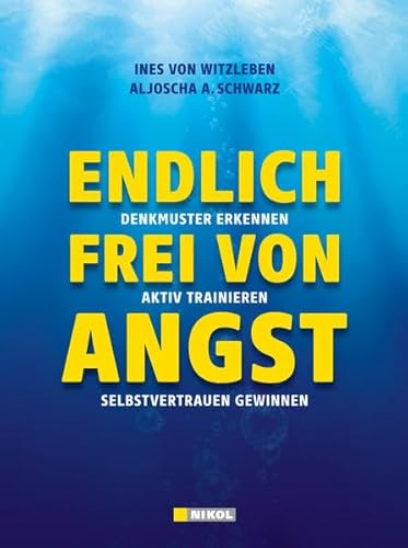 9783868202823: Endlich frei von Angst: Denkmuster erkennen, Aktiv trainieren, Selbstvertrauen gewinnen