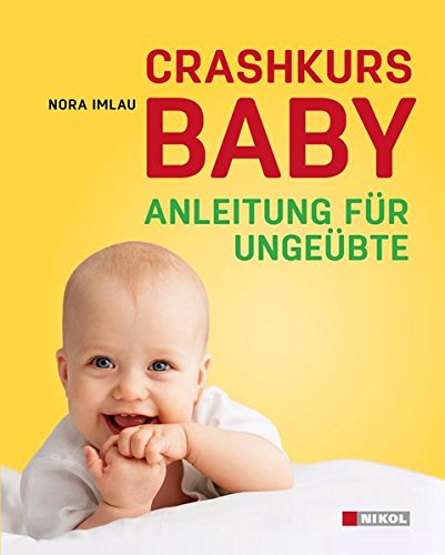 Crashkurs Baby: Anleitung für ungeübte.garantiert ohne Schnickschnack - Imlau, Nora
