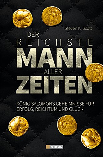 Beispielbild fr Der reichste Mann aller Zeiten: Knig Salomons Geheimnisse fr Erfolg, Reichtum und Glck zum Verkauf von Alexander Wegner