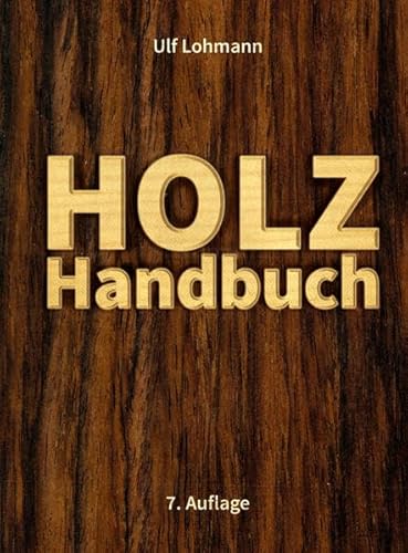 Stock image for Holz-Handbuch: 7. Auflage for sale by Volker Ziesing