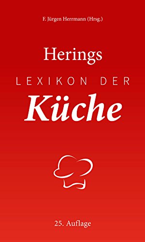Herings Lexikon der Küche F. Jürgen Herrmann (Hrsg.) - Herrmann, F. Jürgen und Richard Hering