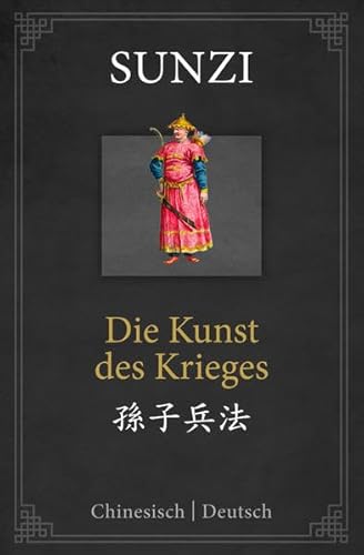 Beispielbild fr Die Kunst des Krieges: zweisprachige Ausgabe Chinesisch-Deutsch Sunzi ; aus dem Chinesischen bersetzt von Dr. Hannelore Eisenhofer zum Verkauf von Antiquariat Mander Quell