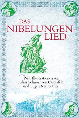 Imagen de archivo de Das Nibelungenlied: Mit Illustrationen von Julius Schnorr von Carolsfeld und Eugen Neureuther a la venta por Solr Books