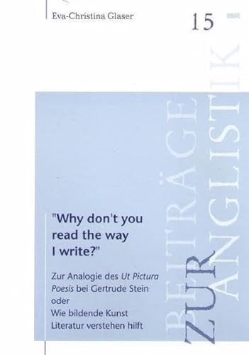 Why don't you read the Way I write ? Zur Analogie des Ut Pictura Poesis bei Gertrude Stein oder W...