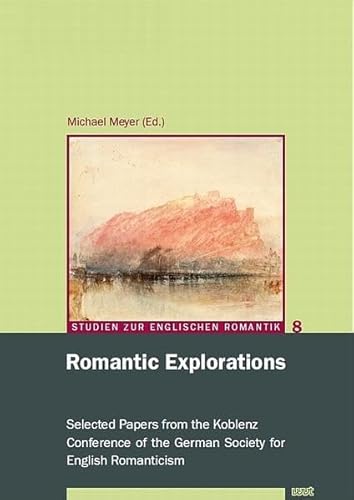 Stock image for Romantic Explorations: Selected Papers from the Koblenz Conference of the German Society for English Romanticism for sale by Wonder Book
