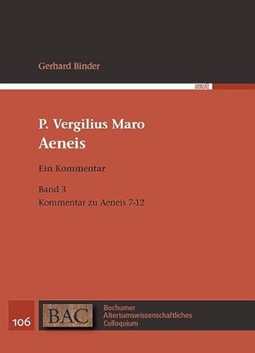 P. Vergilius Maro, Aeneis; Teil: Band 3., Kommentar zu Aeneis 7-12. Bochumer altertumswissenschaftliches Colloquium; Band 106. - BInder, Gerhard