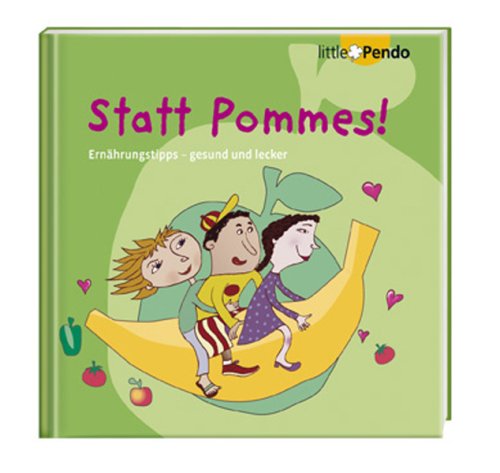 Stock image for Statt Pommes! Ernhrungsideen fr Kinder - gesund und lecker for sale by Der Bcher-Br