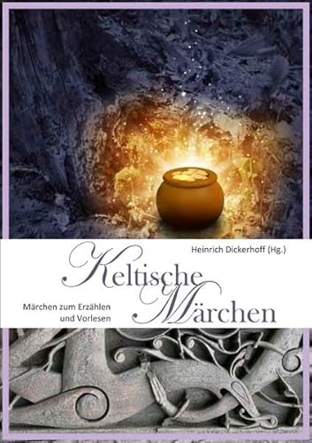 Keltische Märchen : zum Erzählen und Vorlesen. - Dickerhoff, Heinrich [Hrsg.]