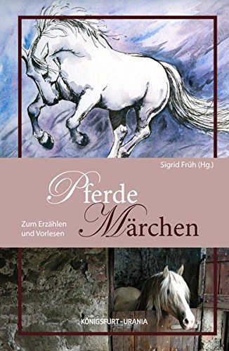 Pferde-Märchen. - Früh, Sigrid [Hrsg.] und Wolfgang Schultze [Hrsg.]