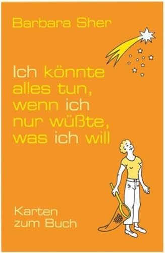 Ich könnte alles tun, wenn ich nur wüsste, was ich will.Karten für Ihren Erfolg. 49 Inspirationskarten. - Barbara Sher