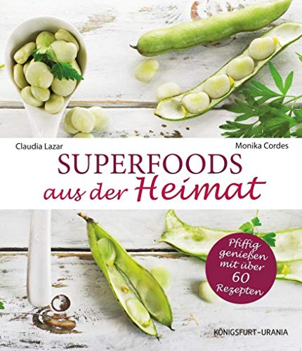 9783868261424: Superfoods aus der Heimat: Pfiffig genieen mit ber 60 Rezepten (Heimische Superfoods)