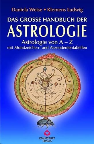 Stock image for Groe Handbuch der Astrologie: Astrologie von A - Z mit Mondzeichen-und Aszendententabellen for sale by medimops