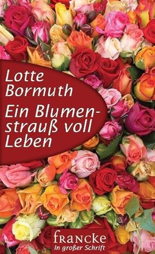 Beispielbild fr Ein Blumenstrau voll Leben zum Verkauf von medimops