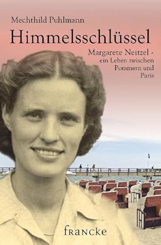 Beispielbild fr Himmelsschlssel: Margarete Neitzel - ein Leben zwischen Pommern, Paris und. zum Verkauf von medimops