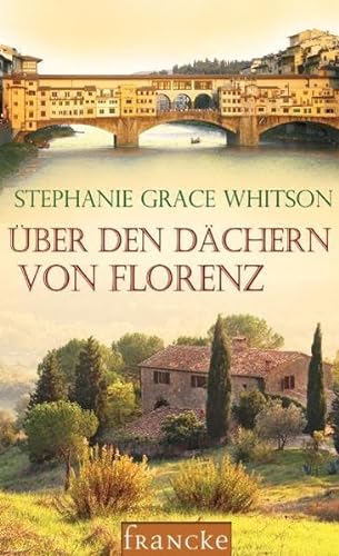 Ãœber den DÃ¤chern von Florenz (9783868271447) by Stephanie Grace Whitson