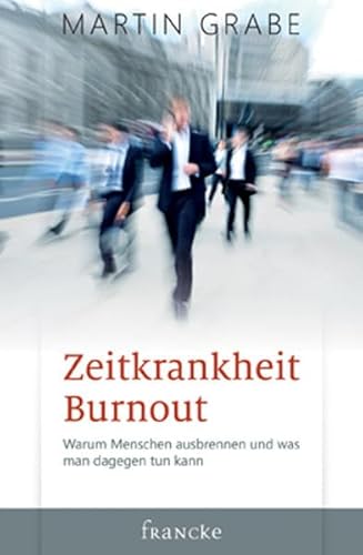 Beispielbild fr Zeitkrankheit Burnout: Warum Menschen ausbrennen und was man dagegen tun kann zum Verkauf von medimops