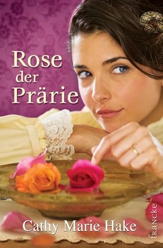 Rose der PrÃ¤rie (9783868273694) by Cathy Marie Hake