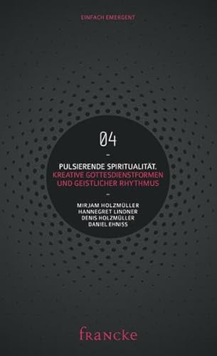 9783868274165: Pulsierende Spiritualitt: Kreative Gottesdienstformen und geistlicher Rhythmus