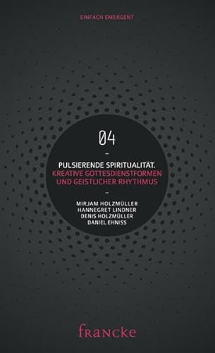 Stock image for Pulsierende Spiritualitt: Kreative Gottesdienstformen und geistlicher Rhythmus for sale by medimops