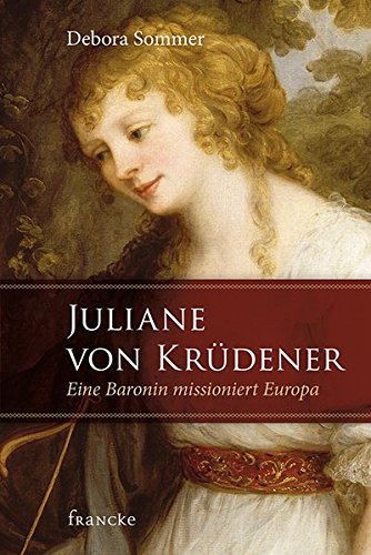 9783868274684: Juliane von Krdener: Eine Baronin missioniert Europa