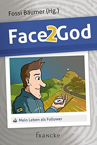 Beispielbild fr Face 2 God: Mein Leben als Follower zum Verkauf von medimops