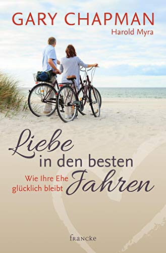 Stock image for Liebe in den besten Jahren: Wie Ihre Ehe glcklich bleibt for sale by medimops