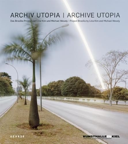 9783868282214: Archiv Utopia / Archive Utopia: Das Brasilia-Projekt von Lina Kim und Michael Wesley / Project Brasilia by Lina Kim and Michael Wesely