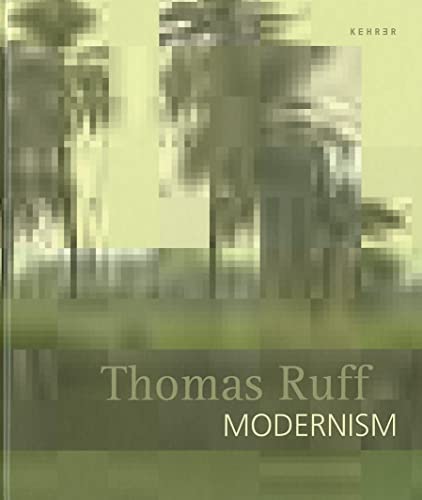 Beispielbild fr Thomas Ruff. Modernism zum Verkauf von SecondSale