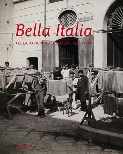Beispielbild fr Bella Italia: Fotografien / Gemlde 1815 -1900 zum Verkauf von medimops