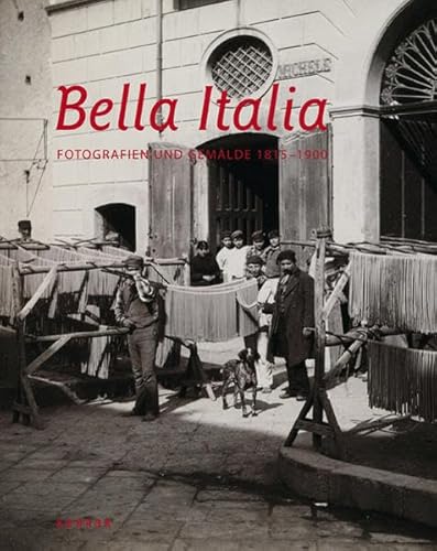 Stock image for Bella Italia: Fotografien / Gemlde 1815 -1900 for sale by medimops