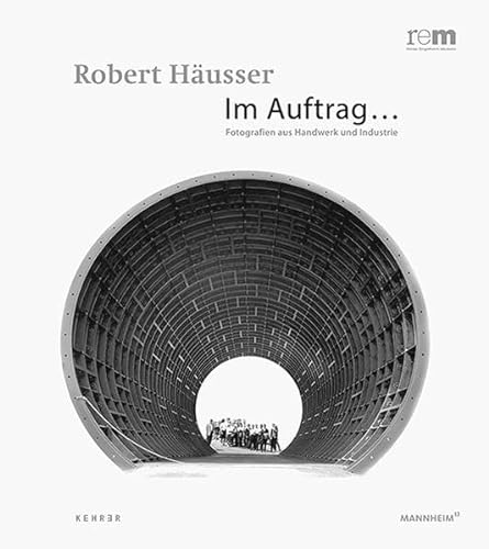 9783868283891: Robert Husser: Im Auftrag... Fotografien aus Industrie und Handwerk