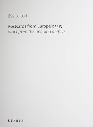 POSTCARDS FROM EUROPE 03/13: Work from the ongoing archive