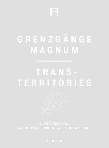 Beispielbild fr Grenzgnge Magnum: Trans-Territories - 5. Fotofestival Mannheim-Ludwigshafen-Heidelberg) zum Verkauf von Antiquariat  >Im Autorenregister<