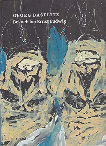 Stock image for Georg Baselitz: Besuch bei Ernst Ludwig for sale by Powell's Bookstores Chicago, ABAA