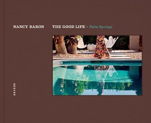 Imagen de archivo de The Good Life | Palm Springs Format: Hardcover a la venta por INDOO