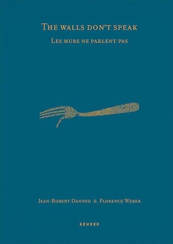 Stock image for Jean-Robert Dantou & Florence Weber: The Walls Don't Speak/Les murs ne parlent pas (French and English Edition) for sale by Zubal-Books, Since 1961