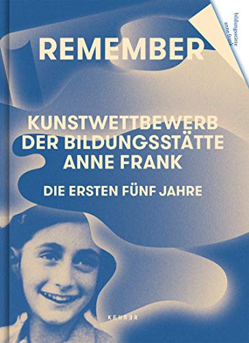 Beispielbild fr Remember : Kunstwettbewerb der Bildungssttte Anne Frank. Die ersten fnf Jahre zum Verkauf von Buchpark
